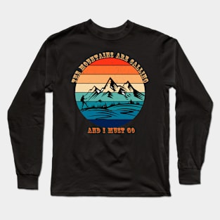 The Mountains Are Calling And I Must Go Long Sleeve T-Shirt